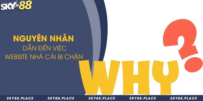 Website Sky88 bị chặn thì phải làm sao để giải quyết 2 Nguyên nhân dẫn đến việc website nhà cái bị chặn
