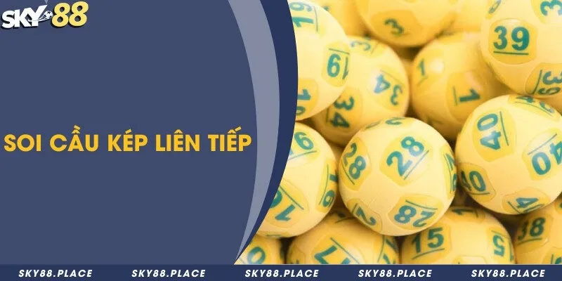 Đề về kép hôm sau đánh lô gì? Cách chơi hiệu quả nhất 2024 3 Soi cầu kép liên tiếp